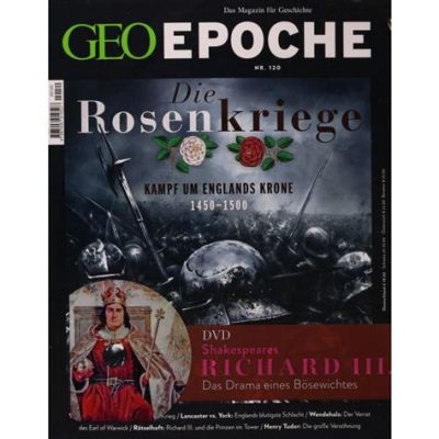  Die Rosenkriege: Ein Kampf um die Krone Englands und der Beginn einer neuen Ära